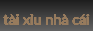 tài xỉu nhà cái